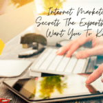 Internet Marketing Secrets The Experts Don’t Want You To Know
