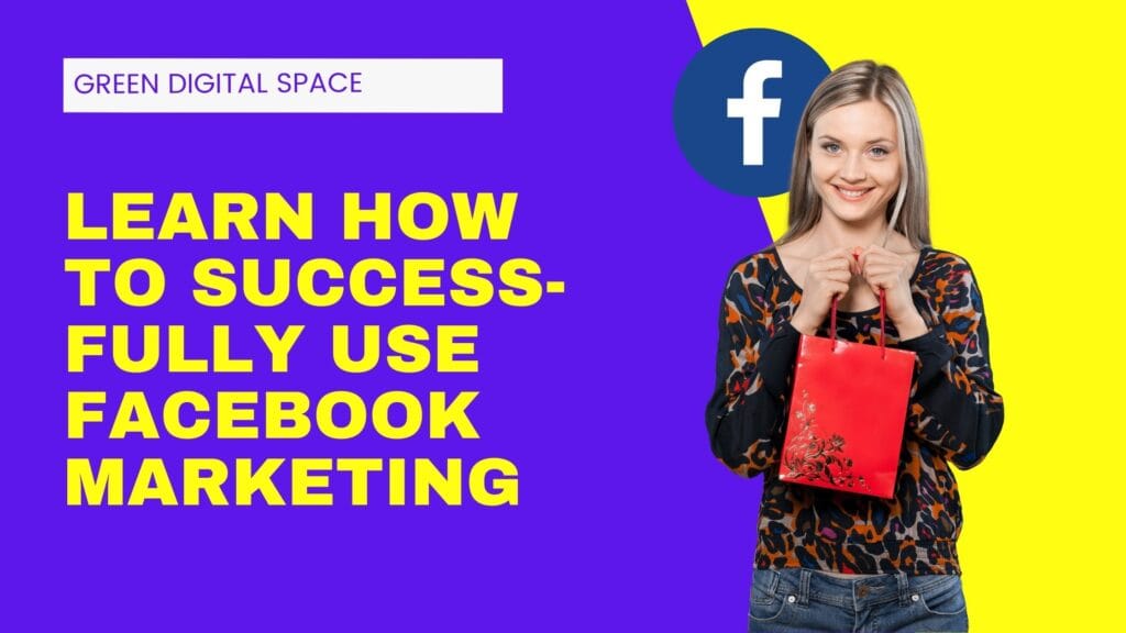 Learn How To Successfully Use Facebook Marketing